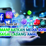 Khutbah Jum'at: Memanfaatkan Media Sosial Sebagai Ladang Amal